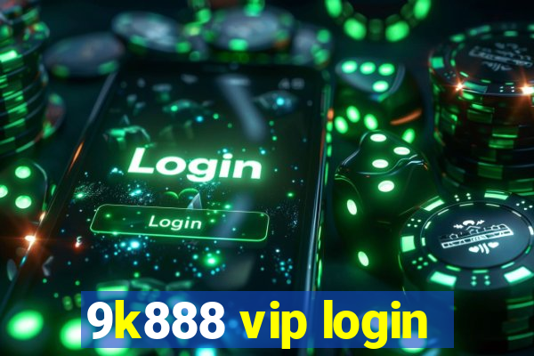 9k888 vip login